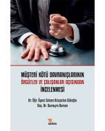 Müşteri Kötü Davranışlarının Örgütler ve Çalışanlar Açısından İncelenmesi