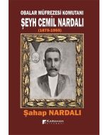 Obalar Müfrezesi Komutanı Şeyh Cemil Nardalı (1875-1955)