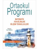 Ortaokul Programı: 5-8. Sınıflar Matematik - Fen Bilimleri - Bilişim Teknolojileri 