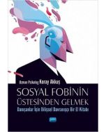 Sosyal Fobinin Üstesinden Gelmek: Danışanlar İçin Bilişsel Davranışçı Bir El Kitabı
