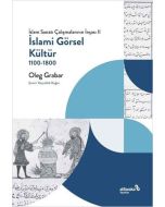 İslam Sanatı Çalışmalarının İnşası 2 - İslami Görsel Kültür 1100 - 1800