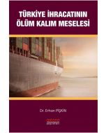 Türkiye İhracatının Ölüm Kalım Meselesi