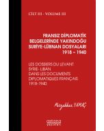 Fransız Diplomatik Belgelerinde Yakındoğu Suriye-Lübnan Dosyaları 1918-1940 Cilt: 3 (Ciltli)