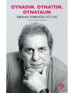 Oynadım, Oynattım, Oynatalım