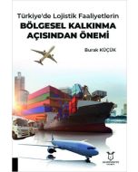 Türkiye'de Lojistik Faaliyetlerin Bölgesel Kalkınma Açısından Önemi