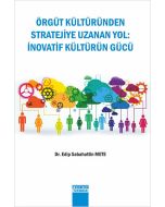 Örgüt Kültüründen Stratejiye Uzanan Yol: İnovatif Kültürün Gücü