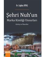 Şehri Nuh'un Marka Kimliği Unsurları - Görüş ve Öneriler