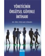 Yöneticinin Örgütsel Güvenle İmtihanı