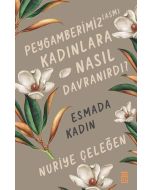 Peygamberimiz Kadınlara Nasıl Davranırdı? Esmada Kadın