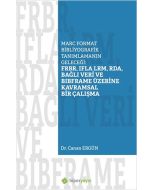 Marc Format Bibliyografik Tanımlamanın Geleceği: FRBR, IFLA LRM, RDA, Bağlı Veri BIBFRAME Üzerine Kavramsal Bir Çalışma