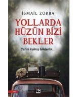 Yollarda Hüzün Bizi Bekler