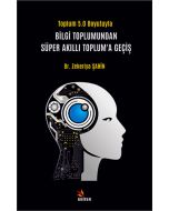 Bilgi Toplumundan Süper Akıllı Toplum’a Geçiş