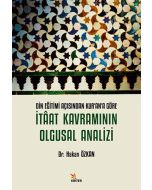 Din Eğitimi Açısından Kur’an’a Göre İtaat Kavramının Olgusal Analizi