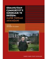 Osmanlı’dan Cumhuriyet’e Süreklilik ve Değişim: Zafer Toprak Armağanı