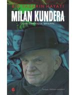Milan Kundera - Bir Yazarın Hayatı