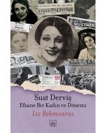 Suat Derviş: Efsane Bir Kadın ve Dönemi