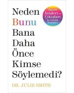 Neden Bunu Bana Daha Önce Kimse Söylemedi ?