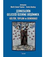 Çerkeslerin Geleceği Üzerine Düşünmek: Kültür, Toplum ve Demokrasi