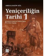 Yeniçeriliğin Tarihi 1 - Yeniçeri Ocağı’nın Teşkilat Yapısı ve Nefer Kaynağı