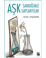 Aşk Sandığımız Saplantılar            