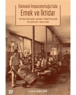 Osmanlı İmparatorluğu’nda Emek ve İktidar