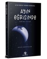 Ayın Eğrisinde - Birinci Kitap