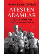 Ateşten Adamlar - Türk Devrimi'nin Öncü Savaşımcıları