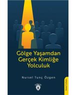 Gölge Yaşamdan Gerçek Kimliğe Yolculuk