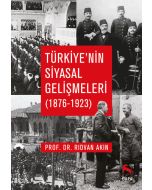 Türkiye’nin Siyasal Gelişmeleri (1876-1923)