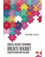 Küresel Rekabet Ortamında Birlikte Rekabet: İhracatta Kümelenme Yaklaşımı