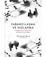 Yabancılaşma ve Hızlanma: Geç Modern Zamansallığına Dair Bir Eleştirel Teori’ye Doğru