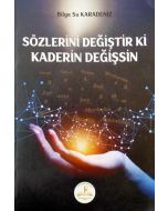Sözlerini Değiştir ki Kaderin Değişsin