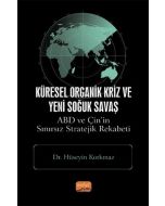 Küresel Organik Kriz Ve Yeni Soğuk Savaş: Abd Ve Çin’in Sınırsız Stratejik Rekabeti