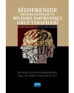 Şizofrenide Değerlendirme ve Bilişsel Davranışçı Grup Terapileri