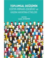Toplumsal Değişimin Eğitim-Mimari-Edebiyat ve Kadın Hayatına Etkileri