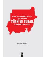 Türkiye'nin Afrika Açılımı Kapsamında Türkiye Sudan İlişkileri (1998-2018)