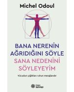 Bana Nerenin Ağrıdığını Söyle Sana Nedenini Söyleyeyim