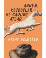 Annem Kovboylar ve Sarhoş Atlar