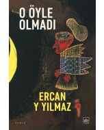 O Öyle Olmadı