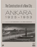 The Construction of a New City - Ankara 1923-1933
