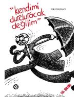 Kendimi Durduracak Değilim