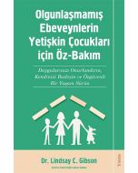 Olgunlaşmamış Ebeveynlerin Yetişin Çocukları için Öz-Bakım