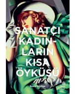 Sanatçı Kadınların Kısa Öyküsü (Ciltli)