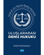 Hukuki ve Teknik Bakış Açısıyla Uluslararası Deniz Hukuku