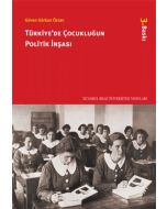 Türkiye’de Çocukluğun Politik İnşası