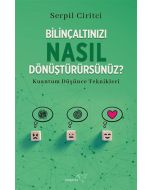 Bilinçaltınızı Nasıl Dönüştürürsünüz?