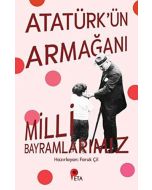 Atatürk’ün Armağanı Milli Bayramlarımız