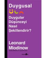 Duygusal - Duygular Düşünceyi Nasıl Şekillendirir?