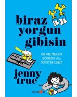 Biraz Yorgun Gibisin