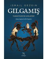 Gılgamış - Tabletler Ne Anlatır?